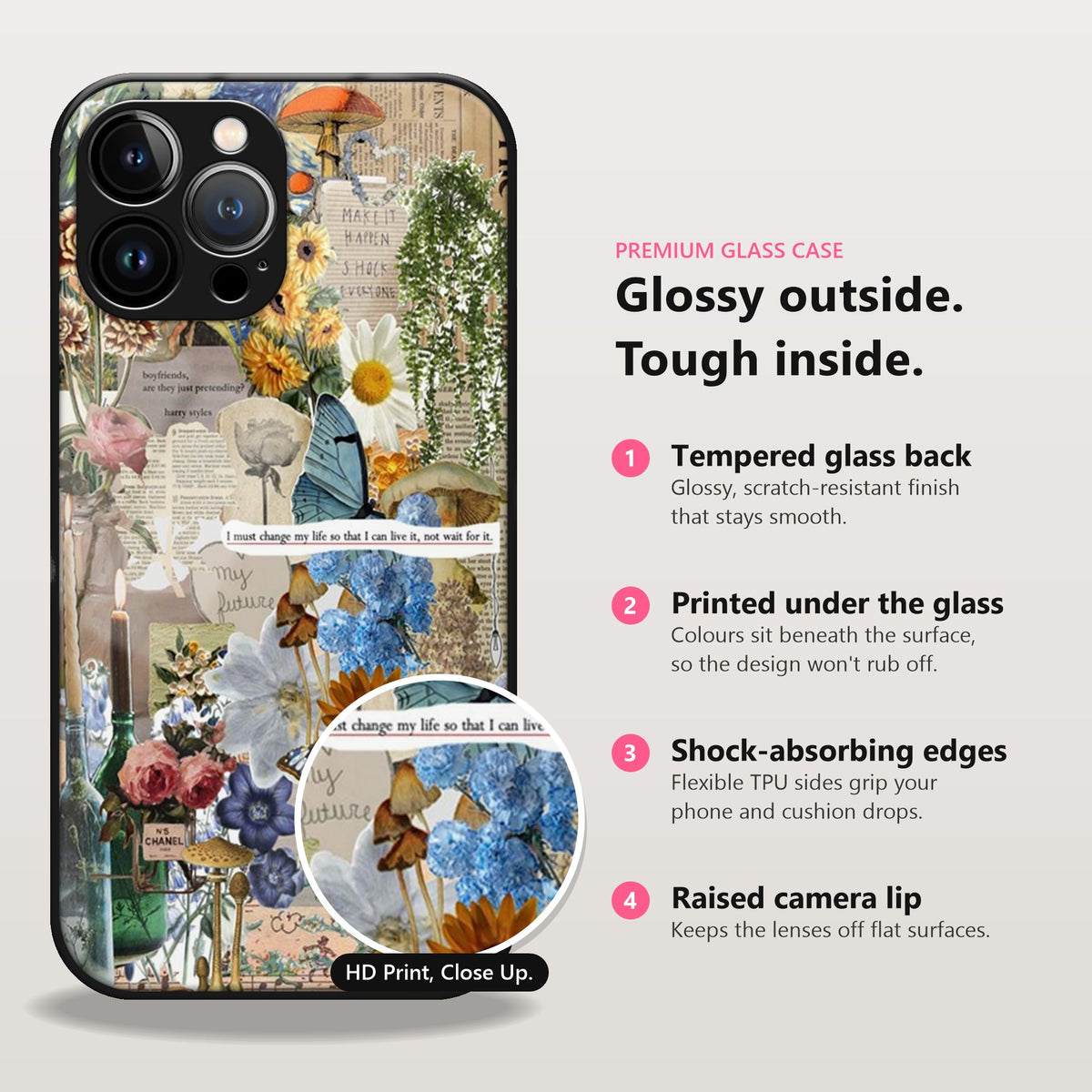 Glossy outside, tough inside: tempered glass back, printed under the glass, shock-absorbing edges, raised camera lip