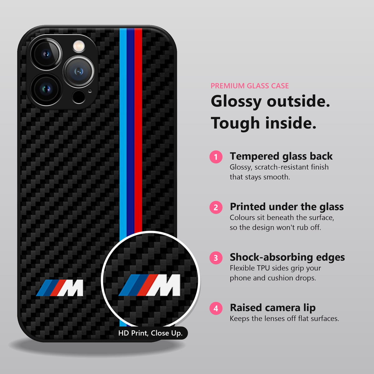 Glossy outside, tough inside: tempered glass back, printed under the glass, shock-absorbing edges, raised camera lip