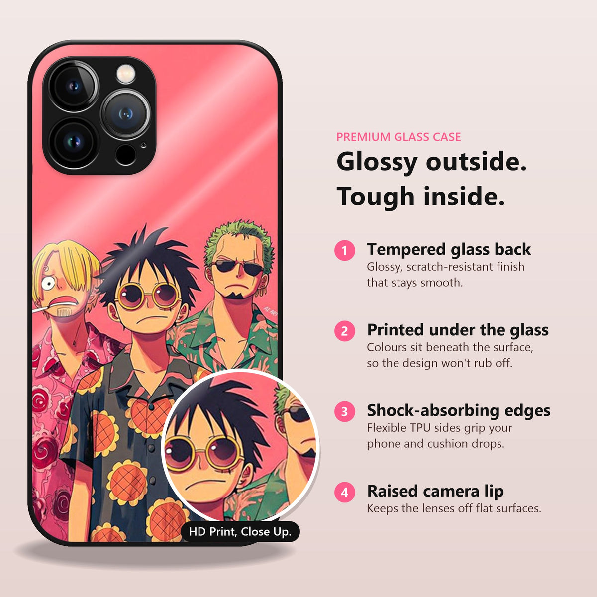 One Piece: Island Vibe Edition Glass Case: glossy outside, tough inside. Tempered glass back, printed under the glass, shock-absorbing TPU edges, raised camera lip