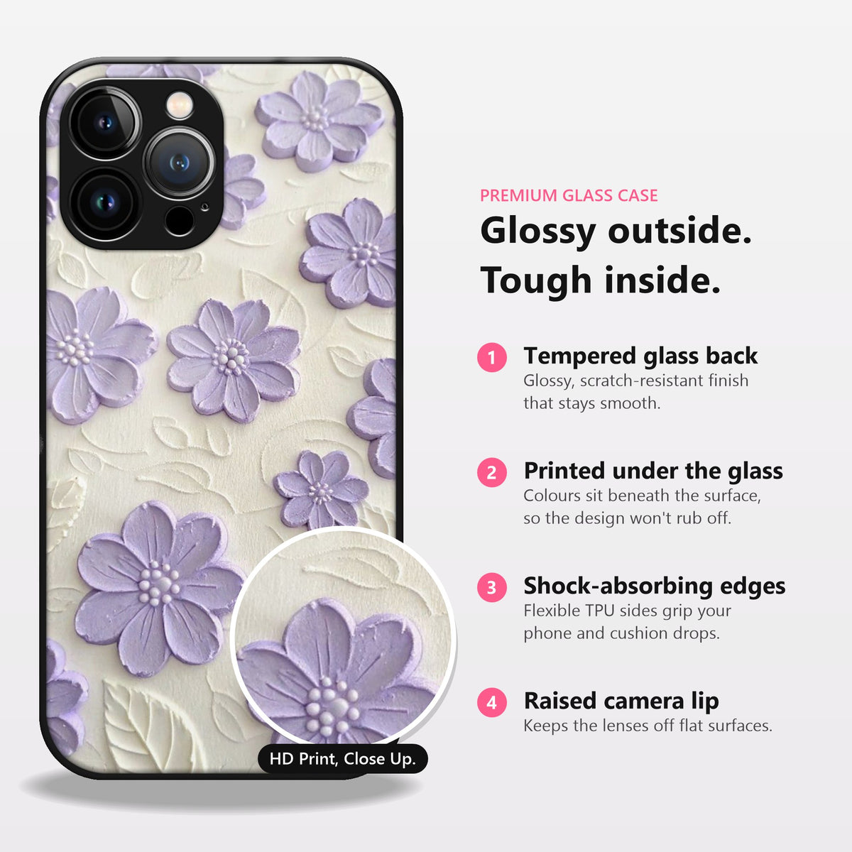 Glossy outside, tough inside: tempered glass back, printed under the glass, shock-absorbing edges, raised camera lip